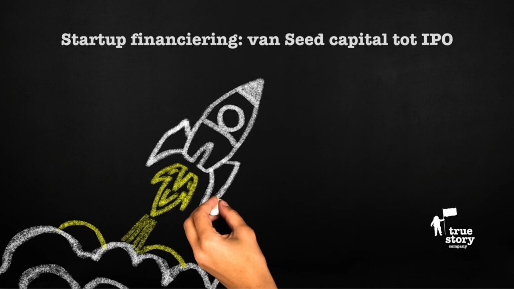 Startup financiering van begin tot eind Startup financiering: van Seed capital tot IPO